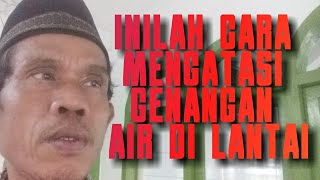 inilah cara mengatasi genangan air di lantai @solehchannel#mengatasigenangair#