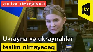 Yuliya Timoşenko: Ukrayna və ukraynalılar təslim olmayacaq - Mənbə:EBU