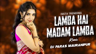 Lamba Hai Madam Lamba - Troll Mix 😱 - | Remix 🔥Dj Paras Mauranipur 🔥