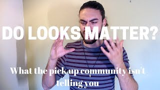 Do looks matter? (What the pick up community isn't telling you) + infield