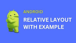 Android RelativeLayout || Android RelativeLayout example || RelativeLayout in Android