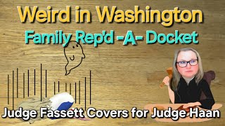 Weird Washington - Family Rep'd *A* Docket - Fassett -