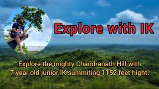 Explore the mighty Chandranath Hill with Junior IK.