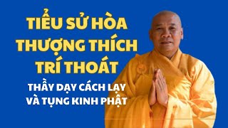 Tiểu sử Hòa thượng Thích Trí Thoát, thầy dạy cách lạy và tụng kinh Phật