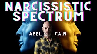 Narcissistic Spectrum; The Story Of Cain And Abel.