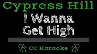 Cypress Hill • I Wanna Get High (CC) [Karaoke Instrumental Lyrics]