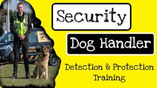 SECURITY DOG HANDLER - Detection \u0026 Protection Training