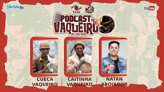 Podcast do Vaqueiro - EP26 - Cueca Vaqueiro, Caitinha Vaqueiro e Natan Aboiador