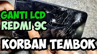 GANTI LCD REDMI 9C || korban tembok lur lur lur ||