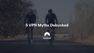 5 VPN Myths Debunked | NordVPN