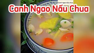 Canh Ngao Nấu Chua – Thanh Mát, Chua Dịu, Cực Kỳ Đưa Cơm | Món Ăn Việt Nam