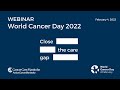 World Cancer Day 2022: Close the Care Gap