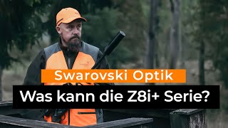 Was kann die Z8i+ Serie von Swarovski Optik - Im Interview stellen wir euch die Serie vor