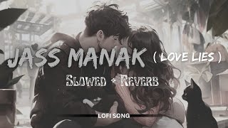 Love Lies ( Jass Manak ) | lofi song | Slowed + Reverb | 2024 |
