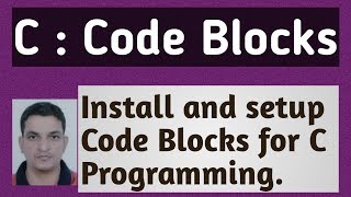 C Programming Tutorial 2 Setting Up Code Blocks
