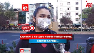 Kayseri'yi 5 Yıl Sonra Nerede Görüyorsunuz?