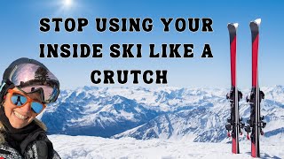 Fix Your Skiing: Stop Using Your Inside Ski as a Training Wheel!