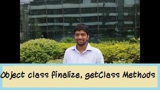 Core java session 24 : Object class finalize, getClass Methods