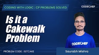 ISITCAKE | Is it a Cakewalk Problem | Coding with Logic: CP Problems Solved simple