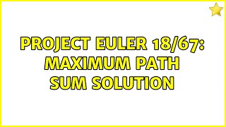 Project Euler 18/67: Maximum Path Sum Solution