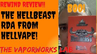 Rewind Review! The Hellbeast RDA from Hellvape!