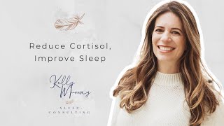 Reduce Cortisol, Increase Sleep