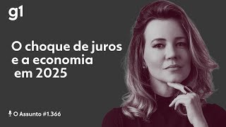 O choque de juros e a economia em 2025 | O ASSUNTO