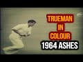 FRED TRUEMAN IN COLOUR 1964 ASHES