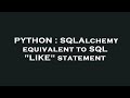 PYTHON : SQLAlchemy equivalent to SQL 