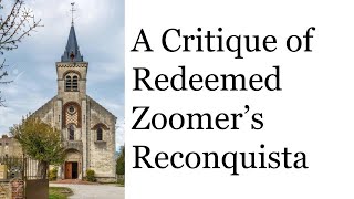 A Critique of Redeemed Zoomer's Reconquista