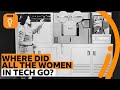 Where did all the women in tech go? | BBC Ideas