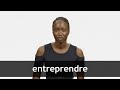 How to pronounce ENTREPRENDRE in French