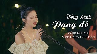 Dang Dở - Thùy Anh Cover [Live Session] | Thương em, thương nhiều lắm, tóc xanh còn chưa ngã chiều..