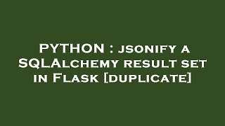 PYTHON : jsonify a SQLAlchemy result set in Flask