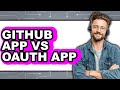 GitHub App vs. OAuth App - 2025 Comparison