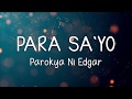 PARA SAYO - PAROKYA NI EDGAR (LYRICS)