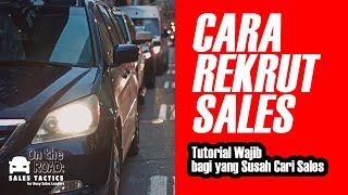 Cara Merekrut Sales - Wajib Ditonton bila Susah Cari Sales #ONTheRoad