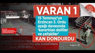 VARAN 1: 15 Temmuz’un Erzincan 3. Ordu ayağı davasında ‘karartılan deliller ve çelişkiler'