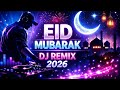 EID MUBARAK 2026 🎧 | Noor Al-Eid Arabic DJ Remix 🌙🔥 | Best Eid Party Song