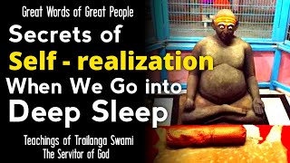 Secrets of Self-realization When We Go Into Deep Sleep, Told By Trailanga Swami