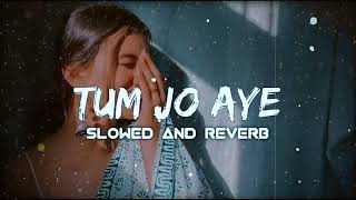tum Jo Aaye | slowed and reverb | songs | tseries Sony Ericsson Xperia