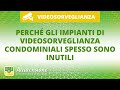 Perché gli impianti di videosorveglianza condominiali spesso sono inutili