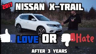 2017 Nissan X trail likes & dislikes after 3 years ownership.