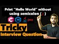 Java Interview Question | Print Hello World without using Semicolon