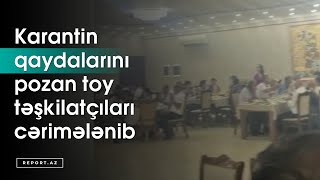 Abşeronda karantin qaydalarını pozan toy təşkilatçıları cərimələnib