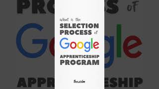 What is the selection process of Google Apprenticeship program || thewodm || google apprenticeship