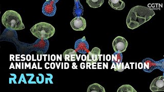 Resolution revolution, animal COVID and green aviation: #RAZOR full episode
