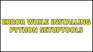 Error while installing python setuptools