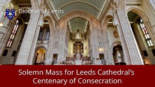 Solemn Mass for Leeds Cathedral’s Centenary of Consecration