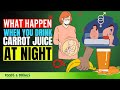 Carrot Juice At Night Benefits (SECRET Research Proven)
